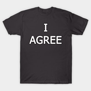 I agree T-Shirt